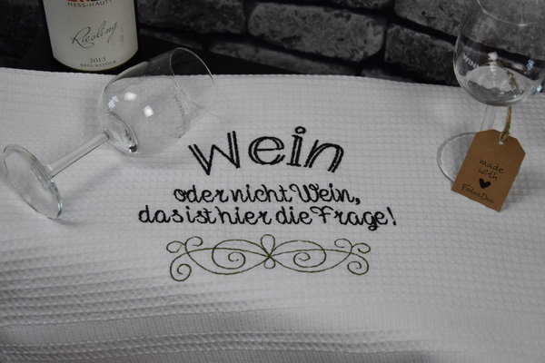 Geschirrtuch Waffelpique Stickbild "Wein oder nicht Wein,..."